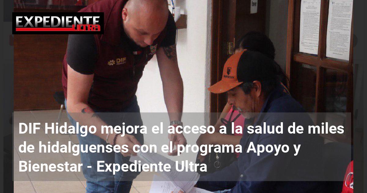 DIF Hidalgo mejora el acceso a la salud de miles de hidalguenses con el ...