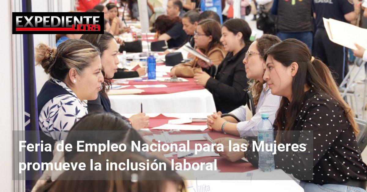 Feria de Empleo Nacional para las Mujeres promueve la inclusión laboral ...