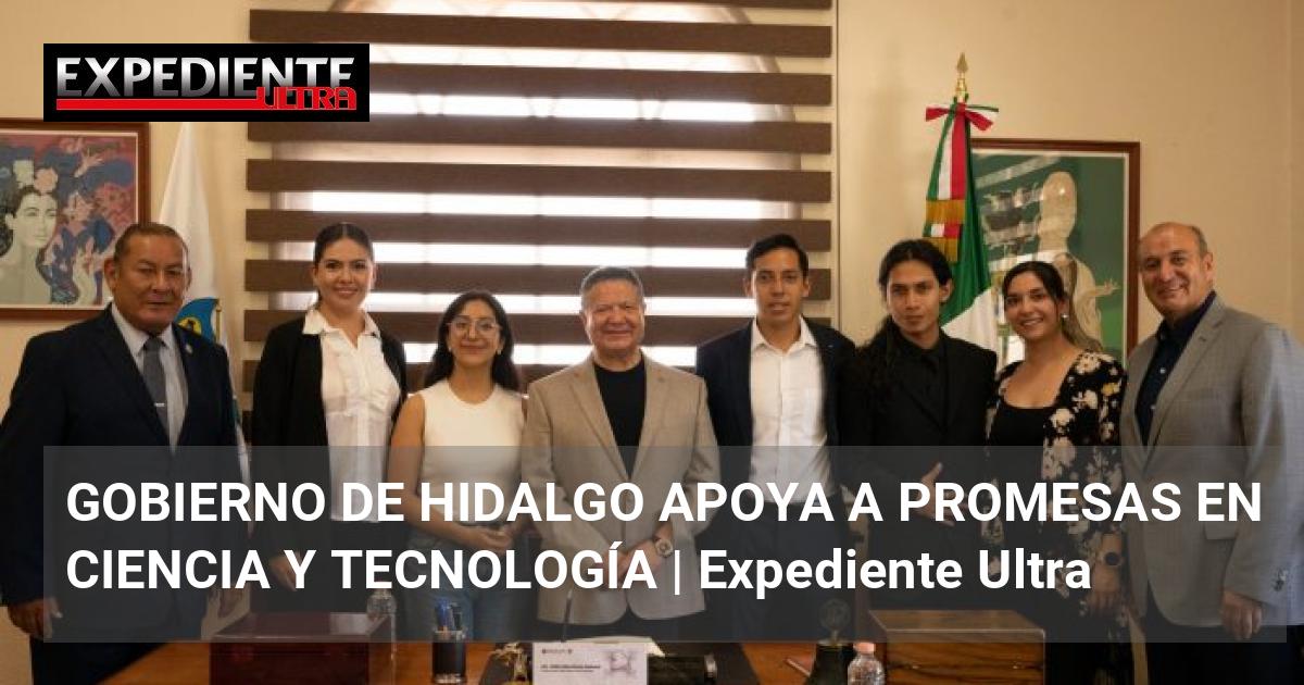 GOBIERNO DE HIDALGO APOYA A PROMESAS EN CIENCIA Y TECNOLOGÍA ...
