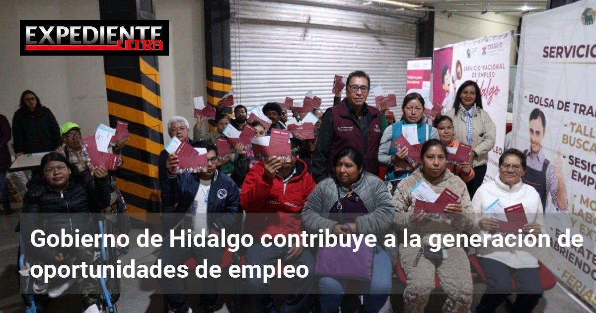 Gobierno de Hidalgo contribuye a la generación de oportunidades de ...