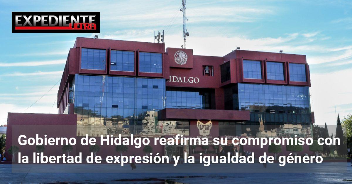 Gobierno de Hidalgo reafirma su compromiso con la libertad de expresión ...