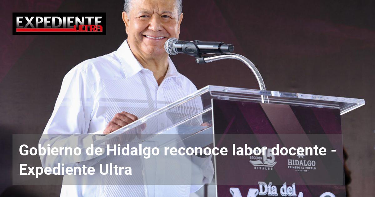 Gobierno de Hidalgo reconoce labor docente | Expediente Ultra