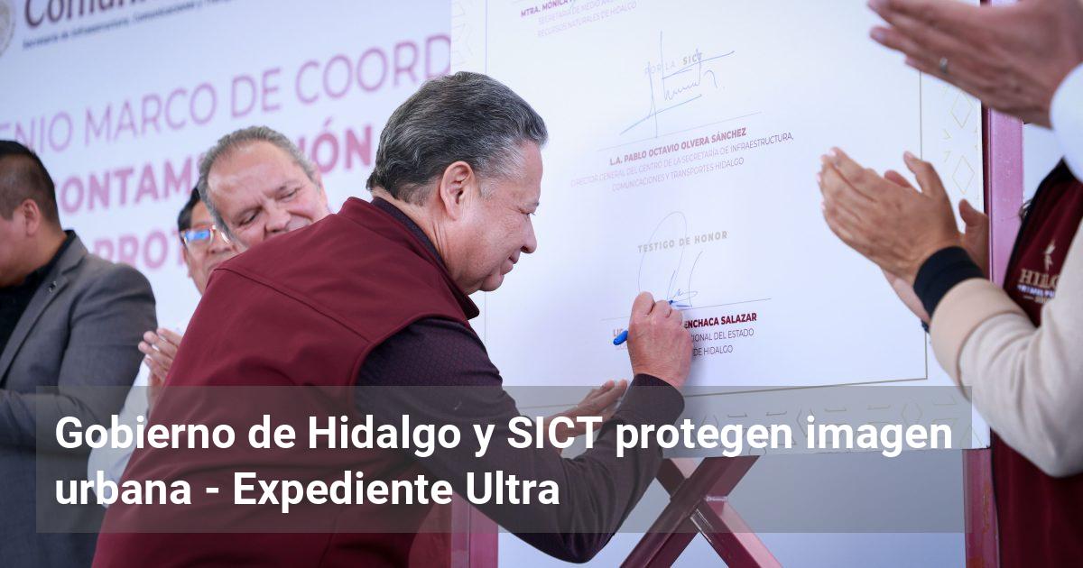 Gobierno de Hidalgo y SICT protegen imagen urbana | Expediente Ultra
