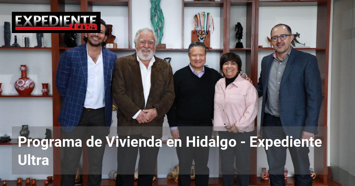 Iniciará en febrero Programa de Vivienda en Hidalgo | Expediente Ultra