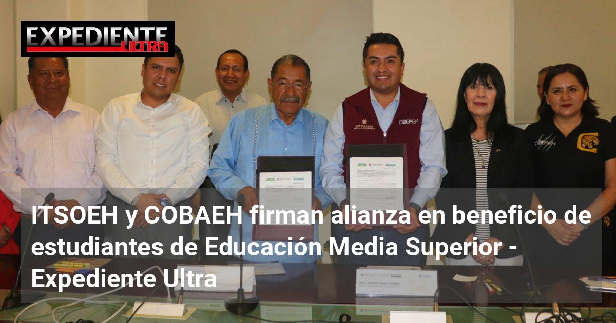 ITSOEH y COBAEH firman alianza en beneficio de estudiantes de Educación ...