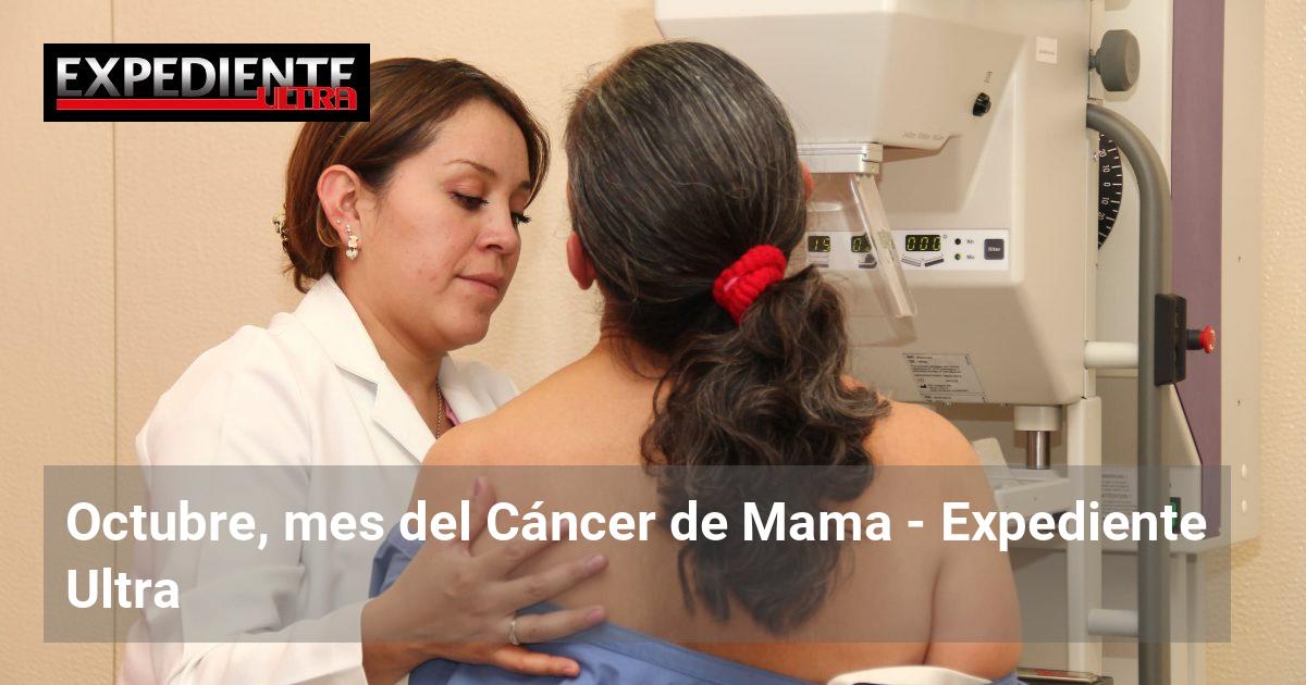 Octubre, mes del Cáncer de Mama | Expediente Ultra