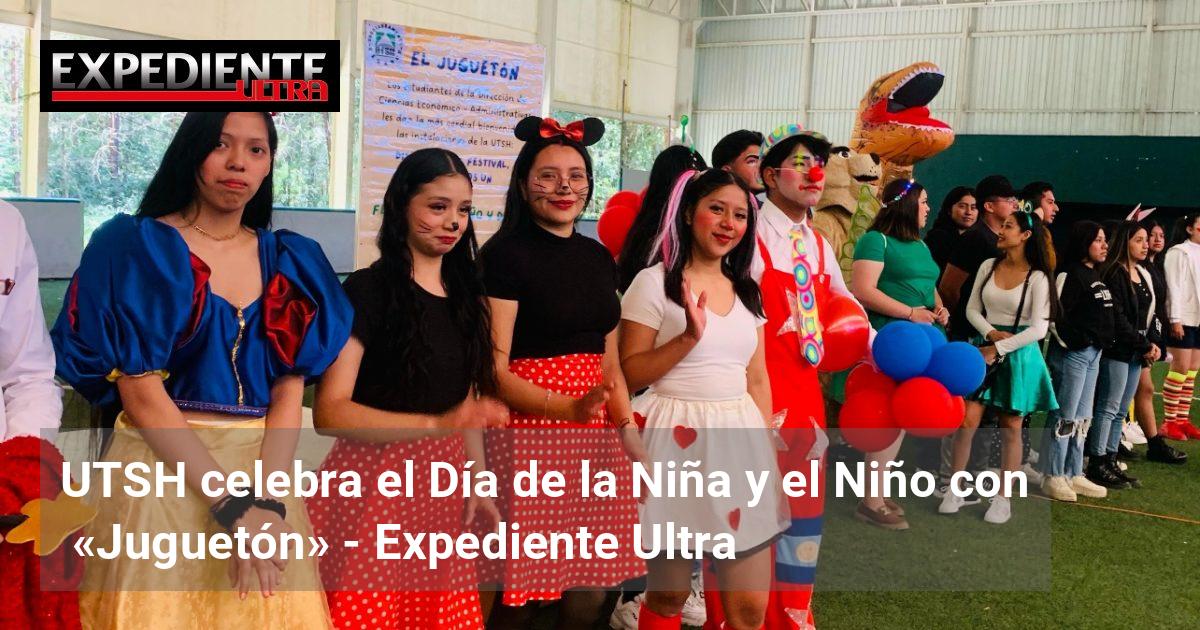 UTSH celebra el Día de la Niña y el Niño con «Juguetón» | Expediente Ultra