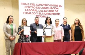 Ayuntamiento de Tizayuca y el CCLEH firman convenio para ofrecer una justicia laboral más cercana