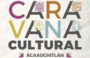 Acaxochitlán vivirá una fiesta de arte y tradición con la Caravana Cultural