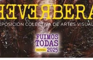 Festival Fuimos Todas 2025 reunirá a más de 100 artistas y creadoras de Hidalgo