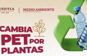 IMPULSA HUEJUTLA ACCIONES DE RECICLAJE CON LA CAMPAÑA “CAMBIA PET POR PLANTAS”